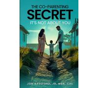 The Co-Parenting Secret: It’s Not About You