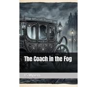 The Coach in the Fog (A collection of short stories, with a paranormal, mild fantasy horror twist.)