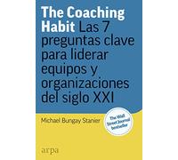 The Coaching Habit: Las 7 preguntas esenciales para liderar equipos y organizaciones del siglo XXI (Negocios)