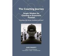 The Coaching Journey: Simple Wisdom for Coaching in Grassroots Football