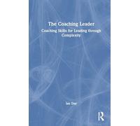 The Coaching Leader: Coaching Skills for Leading through Complexity