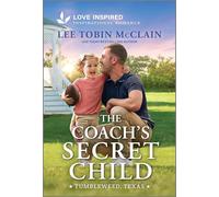 The Coach's Secret Child: An Uplifting Inspirational Romance: 1 (Love Inspired, 1)