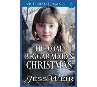 The Coal Beggar Maid's Christmas: Victorian Romance: 6 (A Victorian Christmas Saga Romance Collection)