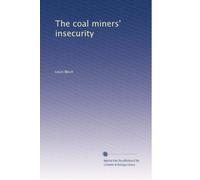 The coal miners' insecurity: Volume 1