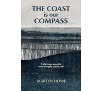 The Coast is Our Compass: A pilgrimage along the world's longest coastal path