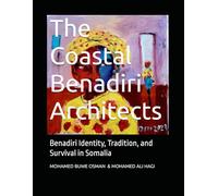 The Coastal Benadiri Architects: Benadiri Identity, Tradition, and Survival in Somalia