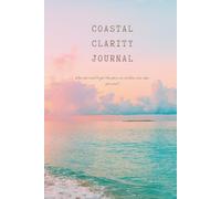 The Coastal Clarity Journal: When you want to feel like you're on vacation, even when you aren't.