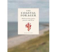 The Coastal Forager: Wild maritime food to preserve, cook, eat