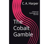 The Cobalt Gamble: A Novel of Espionage and Survival