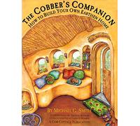 The Cobber's Companion: How to Build Your Own Earthen Home