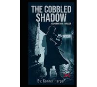 The Cobbled Shadow (The Cobbled Legacy: A Supernatural Thriller Series)