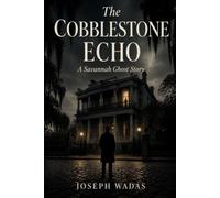 The Cobblestone Echo: A Savannah Ghost Story