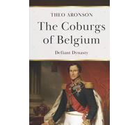 The Coburgs of Belgium (Theo Aronson Royal History)