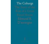 The Coburgs: The Story of the Rise of a Great Royal House