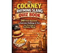 The Cockney Rhyming Slang Quiz Book: 240 Trivia Questions to Entertain, Challenge & Test Your Knowledge of Cockney Slang (Cool Quiz Books)