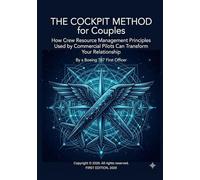 The Cockpit Method for Couples: How Crew Resource Management Principles Used by Commercial Pilots Can Transform Your Relationship