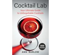 The Cocktail Lab: Your Ultimate Guide to Unfogettable Cocktails