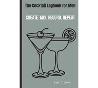 The Cocktail Logbook for Men: A Cocktail Recipe Notebook for Home Bartenders, Whiskey Lovers and Craft-Spirit Fans I Men's Recipe Book To Write In I 6 x 9 I 120 Pages