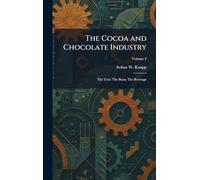 The Cocoa and Chocolate Industry: The Tree; The Bean; The Beverage
