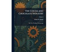The Cocoa and Chocolate Industry: The Tree; The Bean; The Beverage