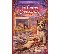 The Cocoa Conspiracy: A Valentine Cocoa Hunt Chocolate Shop Cozy Mystery (The Cupid’s Fall Chocolate Shop)