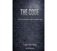 THE CODE: 42 Laws for Discipline, Health, Leadership, and Legacy