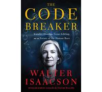 The Code Breaker: Jennifer Doudna, Gene Editing, and the Future of the Human Race