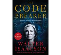 The Code Breaker: Jennifer Doudna, Gene Editing, and the Future of the Human Race