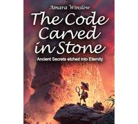 The Code Carved in Stone: Ancient Secrets etched into Eternity (Science for Kids)