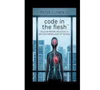 The Code in the Flesh™: Bare-Metal Biology, Causal AI, and the Sovereign Mesh Network (The Networked Organism Architecture)