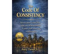 The Code Of Consistency (The Consistency Code Series)