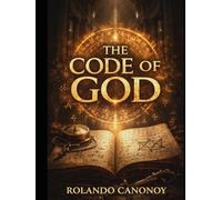 The Code of God: Unraveling the Ancient Cipher That Foretells Humanity's Fate