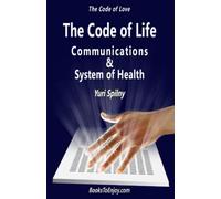 The Code of Life Communications and System of Health: The Code of Love