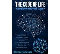 The Code of Life: Illusion or Free Will