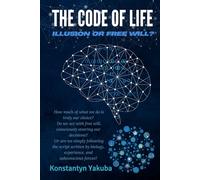 The Code of Life: Illusion or Free Will
