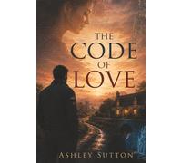 The Code of Love: A Moving Novel of Grief, Fatherhood and the Quiet Strength of Love