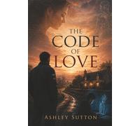 The Code of Love: A Moving Novel of Grief, Fatherhood and the Quiet Strength of Love