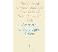 The Code of Nomenclature and Check-List of North American Birds: Report of the AOU Committee on Classification and Nomenclature