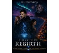 The code of rebirth: A techno-thriller about DNA, the power of healing, and the price of freedom