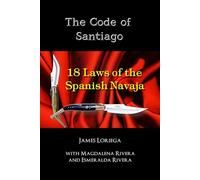 THE CODE OF SANTIAGO: 18 Laws of the Spanish Navaja (Sevillian Steel Series)