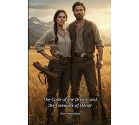 The Code of the Dream and the Finework of Honor (Hearts on the Frontier)