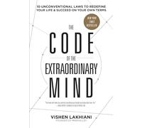 The Code of the Extraordinary Mind: 10 Unconventional Laws to Redefine Your Life and Succeed on Your Own Terms