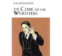 The Code Of The Woosters: P.G. Wodehouse (Everyman's Library P G WODEHOUSE)