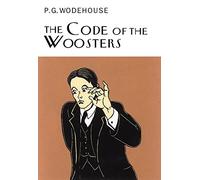 The Code Of The Woosters: P.G. Wodehouse (Everyman's Library P G WODEHOUSE)