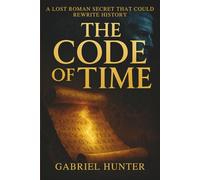 The Code of Time: A Lost Roman Secret That Could Rewrite History