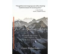 The Code of Traditional Archery: Walking The Path...The Legacy of Traditional Bowhunting