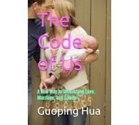 The Code of Us: A New Way to Understand Love, Marriage, and Family