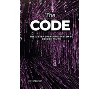 The Code: The 5-Step Operating System to Decode Truth (The Codex)