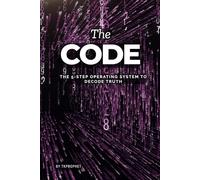 The Code: The 5-Step Operating System to Decode Truth (The Codex)