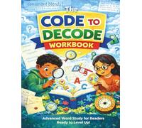 The Code to Decode Workbook: Advanced Word Study for Readers Ready to Level Up